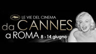 Le vie del Cinema da Cannes a Roma: il programma di luned 11 giugno