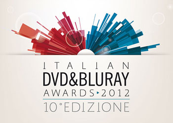 Italian Dvd & Blu-ray Awards 2012: il 29 Aprile 2013 alla Casa del Cinema di Roma